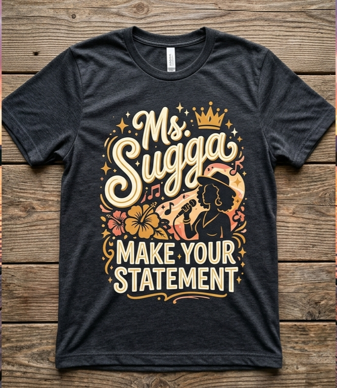 Ms. Sugga "Make Your Statement" t-shirt